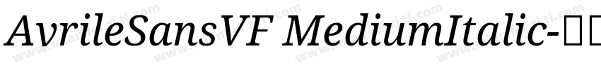 AvrileSansVF MediumItalic字体转换